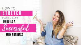 Time Management Tips for The Busy Mom: Stretch Out Your Day to Build a Successful MLM Business