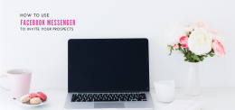 How to Use Facebook Messenger to Invite Your Prospect
