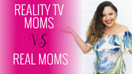 Reality TV Moms VS. REAL Moms | Comparison Problems