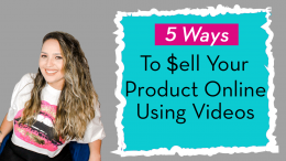 5 Ways to Sell Your Product Online Using Videos
