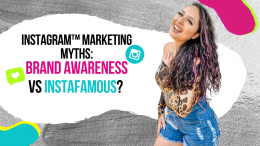 Instagram™ Marketing Myths: Brand Awareness VS Instafamous?