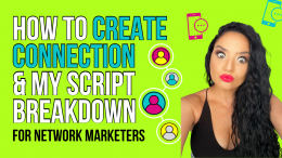 How to Create Connection & My Script Breakdown For Network Marketers